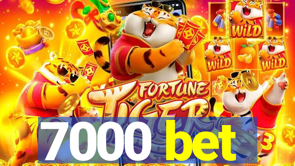 7000 bet